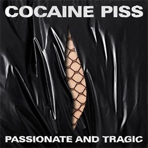 Cd Review: Cocaine Piss - Passionate & Tragic